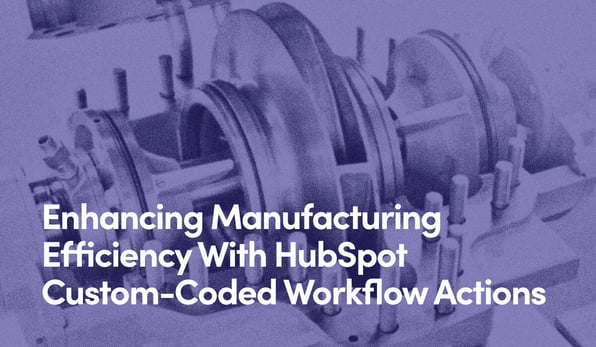 'Enhancing Manufacturing Efficiency With HubSpot Custom-Coded Workflow Actions' text on purple background of a manufacturing image