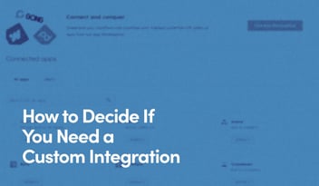 How to Decide If You Need a Custom Integration text on blue background with image of app marketplace