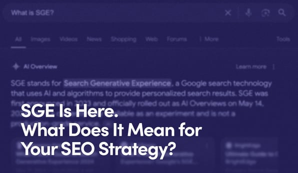 'SGE Is Here. What Does It Mean for Your SEO Strategy?' text on purple background of a Search Generative Experience example in Google.