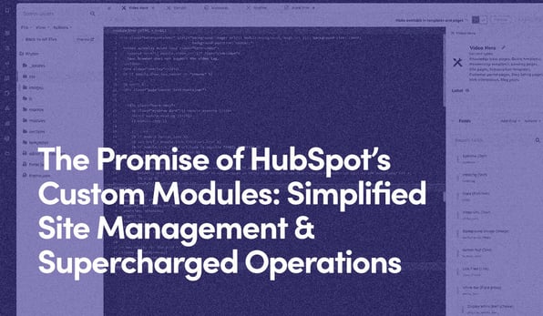 The Promise of HubSpot’s Custom Modules: Simplified Site Management & Supercharged Operations 