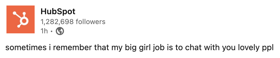 LinkedIn post from HubSpot that says sometimes i remember that my big girl job is to chat with you lovely ppl