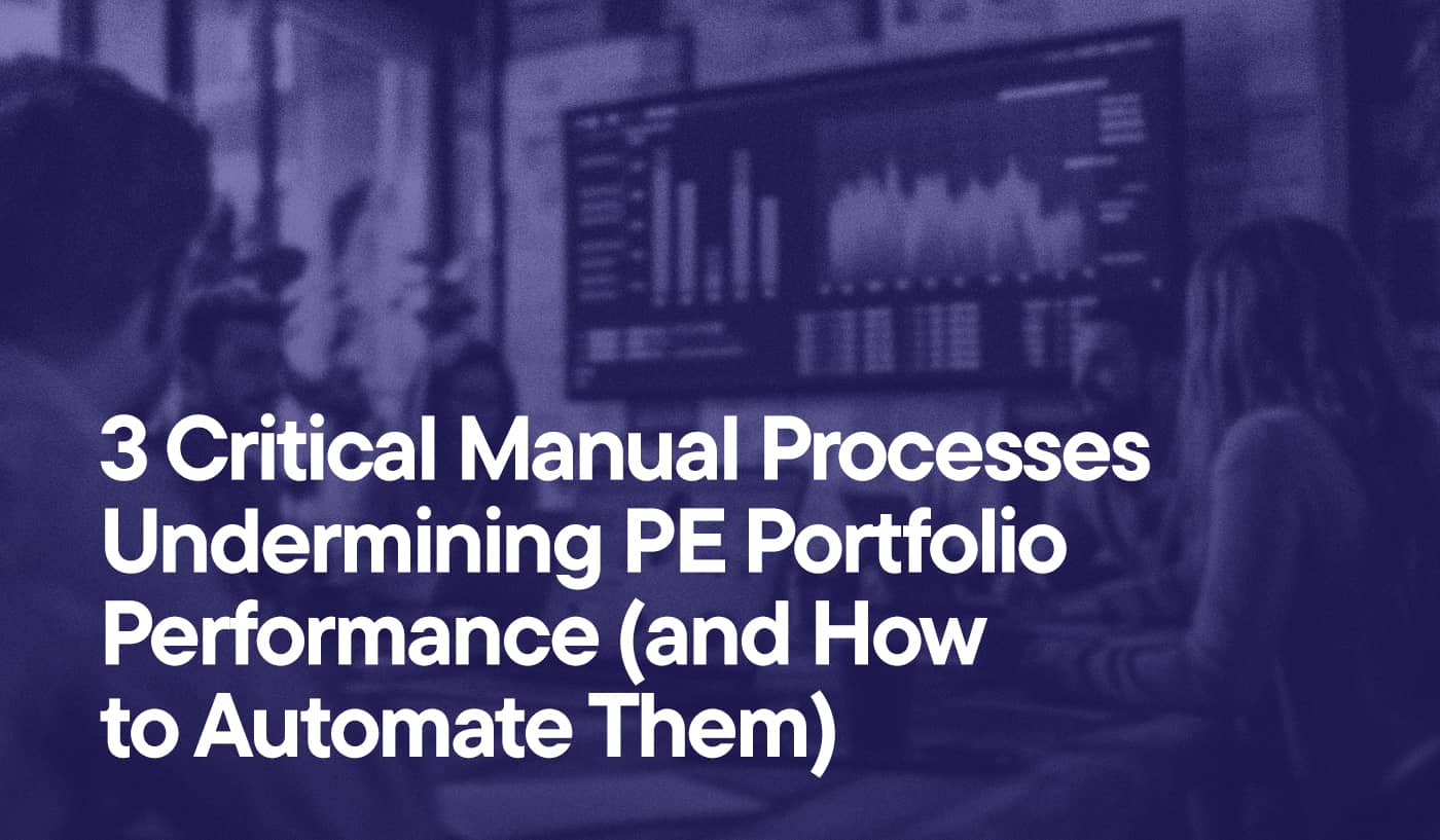 3 Critical Manual Processes Undermining PE Portfolio Performance (and How to Automate Them)