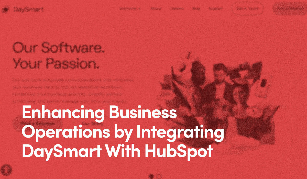 Enhancing Business Operations by Integrating DaySmart With HubSpot