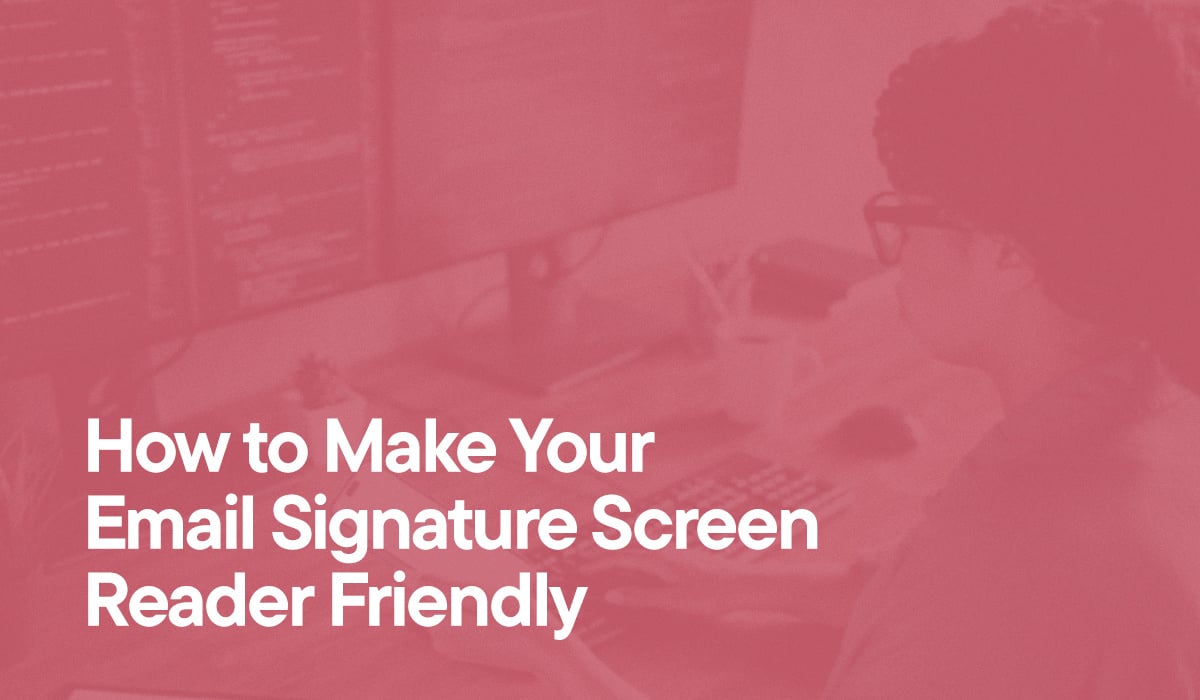 How to Make Your Email Signature Screen Reader Friendly